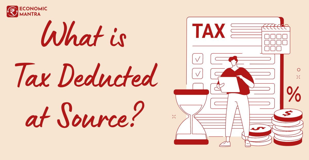What is TDS, how and why is it deducted?